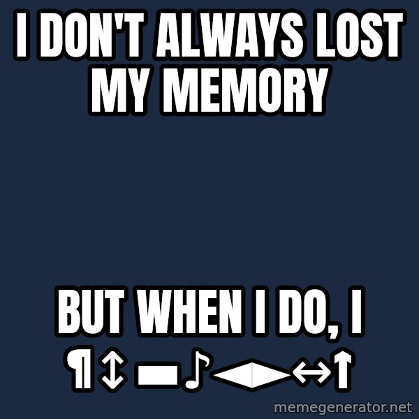 Katainen Perkele meme: I  don't   always   lost  my memory / But  when  I do, I    ¶↕▬♪◄►↔↑