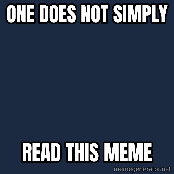 Lord Of The Rings Boromir One Does Not Simply Mordor meme: One does not simply / Read this meme