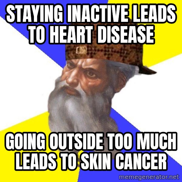 Scumbag God meme: Staying inactive leads to heart disease / Going outside too much leads to skin cancer