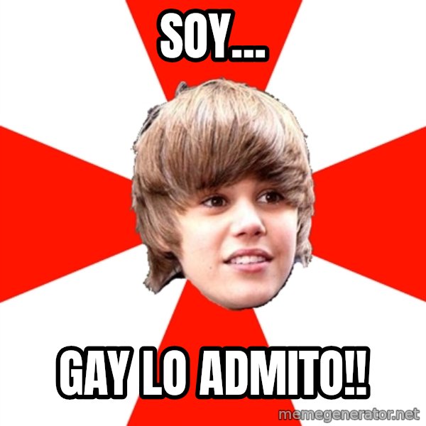 Justin Bieber meme: Soy... / Gay lo admito!!