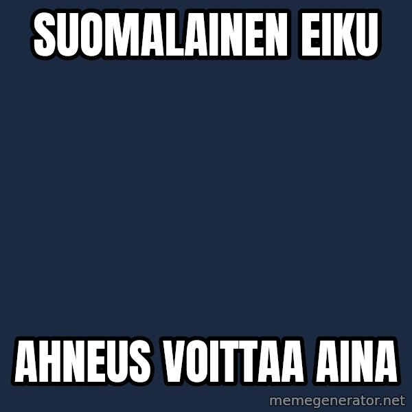 Katainen Perkele meme: suomalainen       eiku / ahneus       voittaa     aina