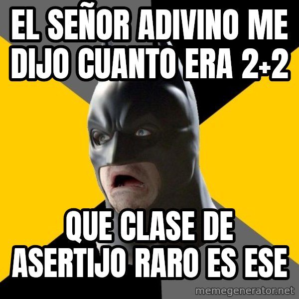 Bad Factman meme: el señor adivino me dijo cuanto era 2+2 / que clase de asertijo raro es ese