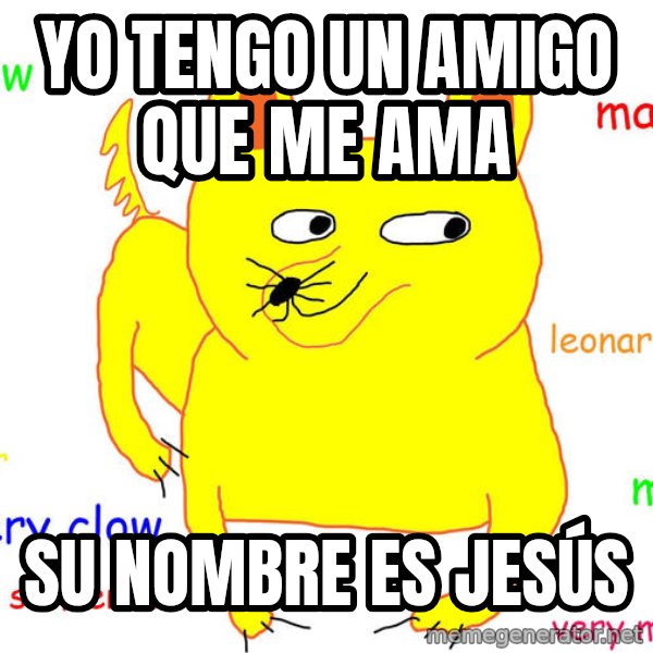 Forever Alone meme: yo tengo un amigo que me ama / su nombre es jesús
