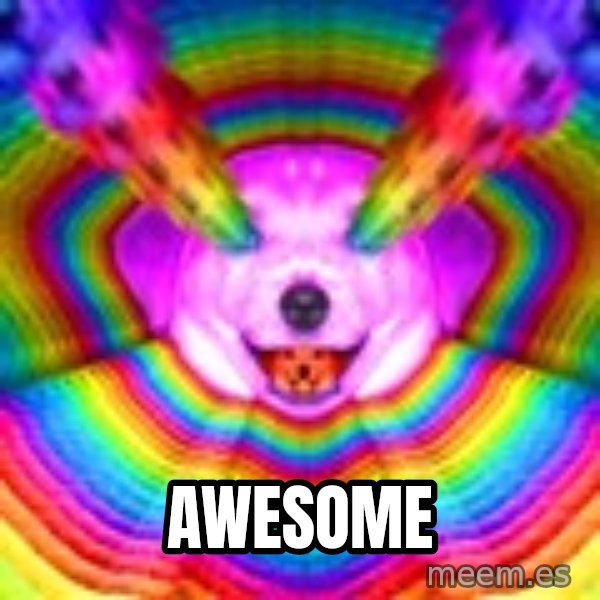 Final Advice Dog meme: Awesome