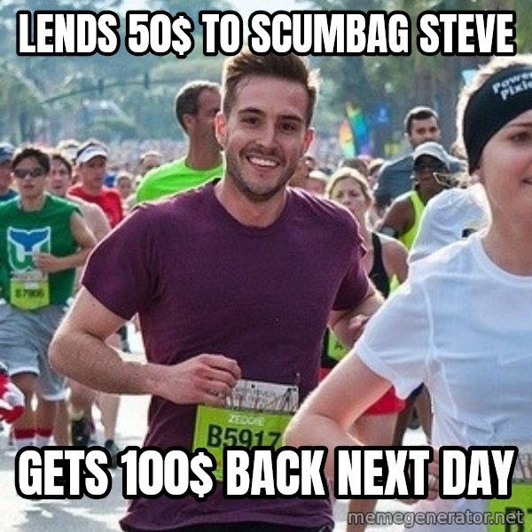 Ridiculously photogenic guy (Zeddie) meme: lends 50$ to scumbag steve / gets 100$ back next day