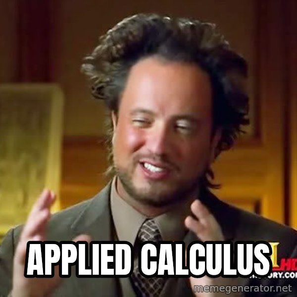 Ancient Aliens meme: APPLIED CALCULUS