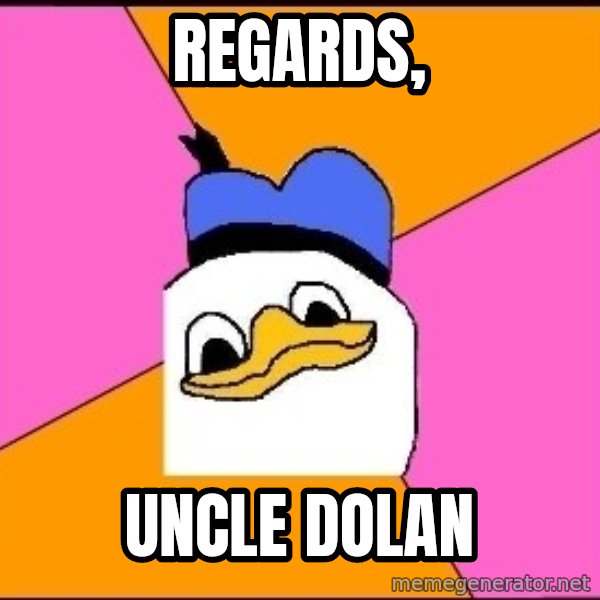Uncle Dolan meme: Regards, / Uncle dolan