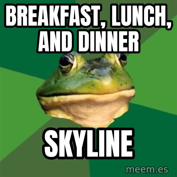 Foul Bachelor Frog meme: Breakfast, Lunch, and Dinner / Skyline
