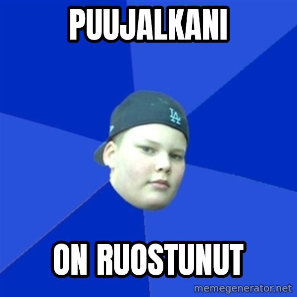 Jonnen Neuvo meme: puujalkani / on   ruostunut
