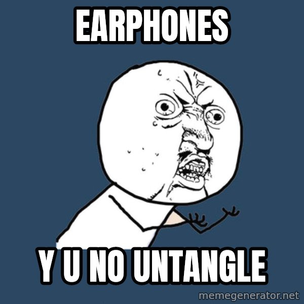Y U No meme: earphones / y u no untangle