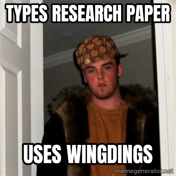 Scumbag Steve meme: Types Research Paper / Uses Wingdings