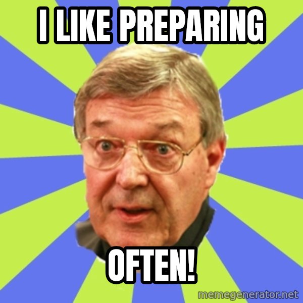 QA Pell meme: I like preparing / Often!