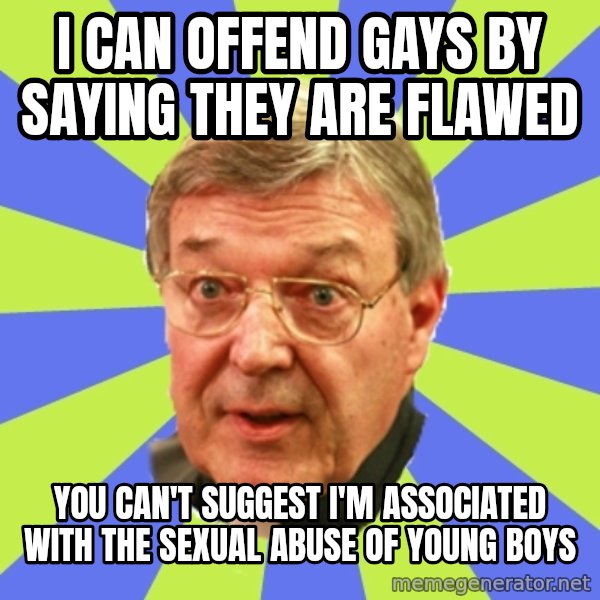 QA Pell meme: I can offend gays by saying they are flawed / you can't suggest I'm associated with the sexual abuse of young boys
