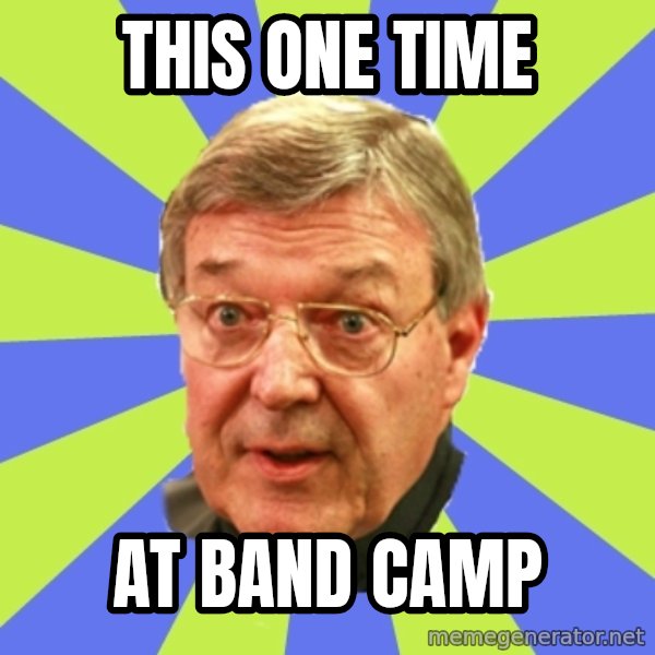QA Pell meme: This one time / At band camp