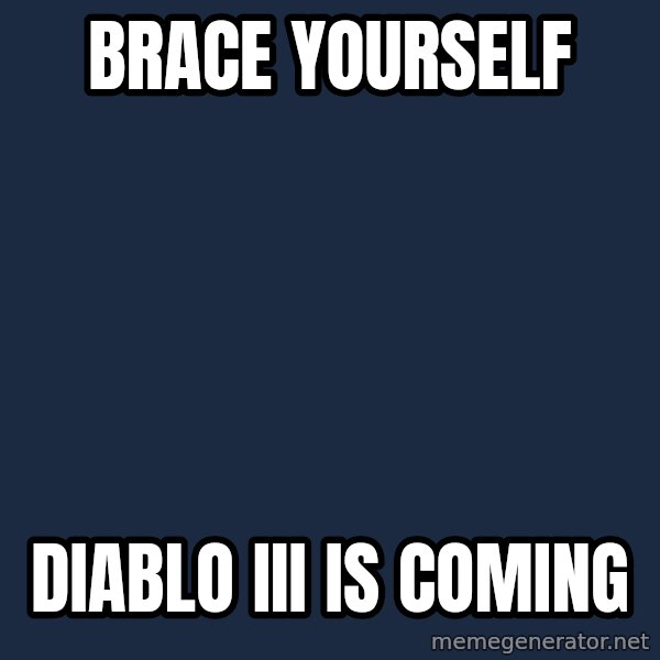 Winter is Coming meme: Brace yourself / Diablo iii is coming