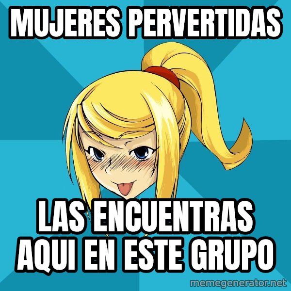 Horney Samus meme: mujeres pervertidas / las encuentras aqui en este grupo