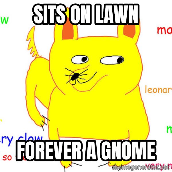 Forever Alone meme: sits on lawn / forever a Gnome