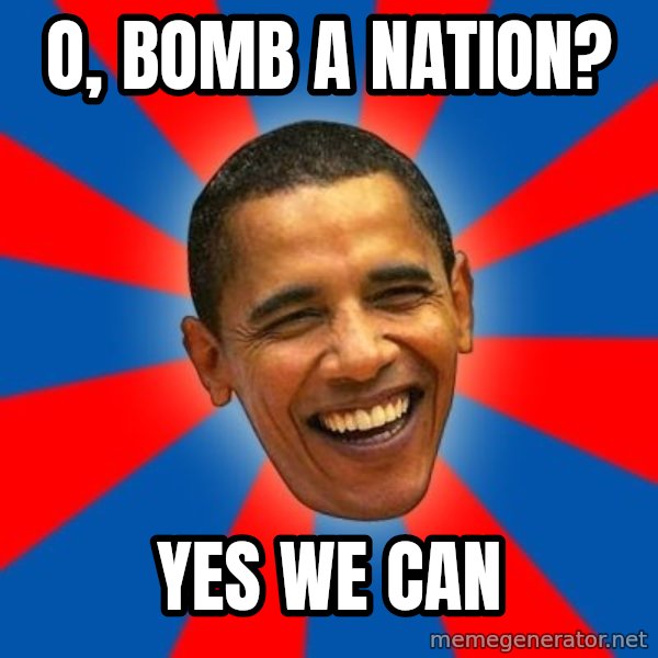 Obama meme: O, BOMB A NATION? / YES WE CAN