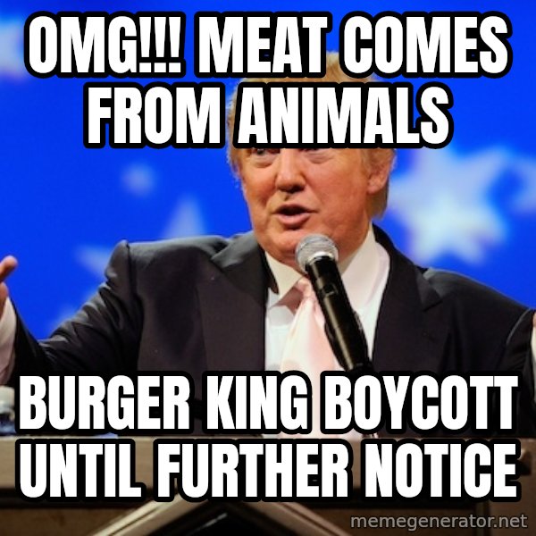 Annoying Facebook Girl meme: omg!!! meat comes from animals / burger king boycott until further notice