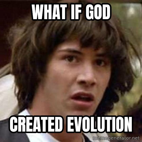Conspiracy Keanu meme: What if God / created evolution