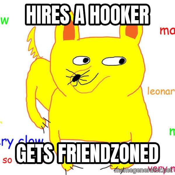 Forever Alone meme: Hires a hooker / gets friendzoned