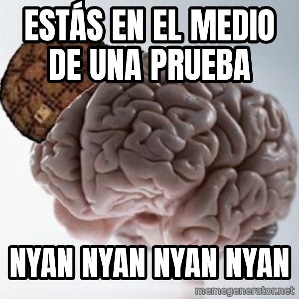 Scumbag Brain meme: estás en el medio de una prueba / nyan nyan nyan nyan