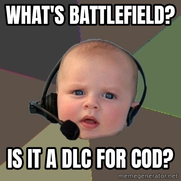 FPS N00b meme: What's battlefield? / is it a dlc for cod?
