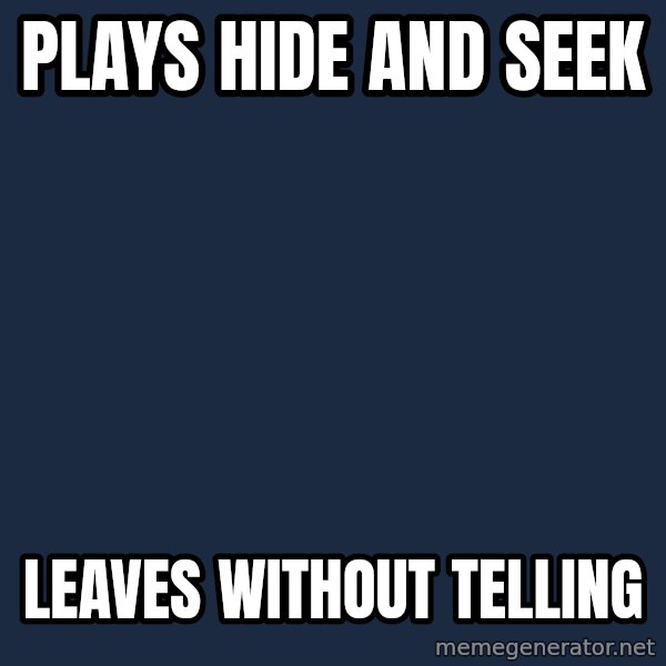 Trollface meme: Plays hide and seek / leaves without telling