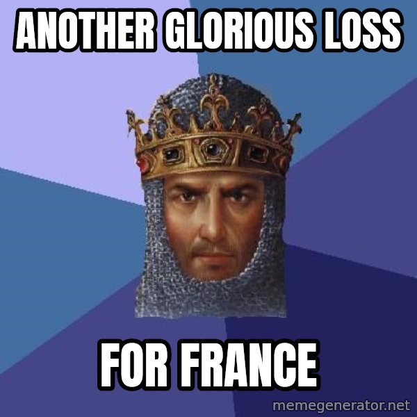 Age Of Empires meme: Another glorious loss / for france
