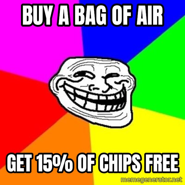 Trollface meme: Buy a bag of air / get 15% of chips free