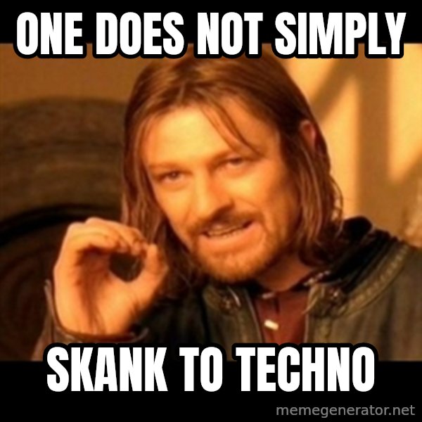 Does not simply walk into mordor Boromir  meme: One does not simply / SkaNk to techno
