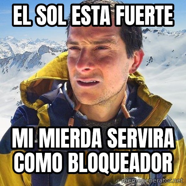 Bear Grylls Loneliness meme: El sol esta fuerte / Mi mierda servira como bloqueador
