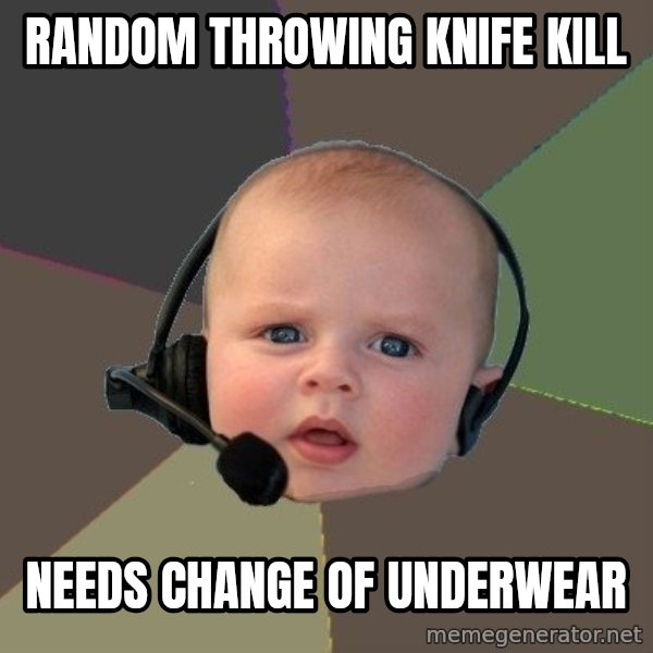 FPS N00b meme: Random Throwing Knife Kill / Needs Change of UNderwear