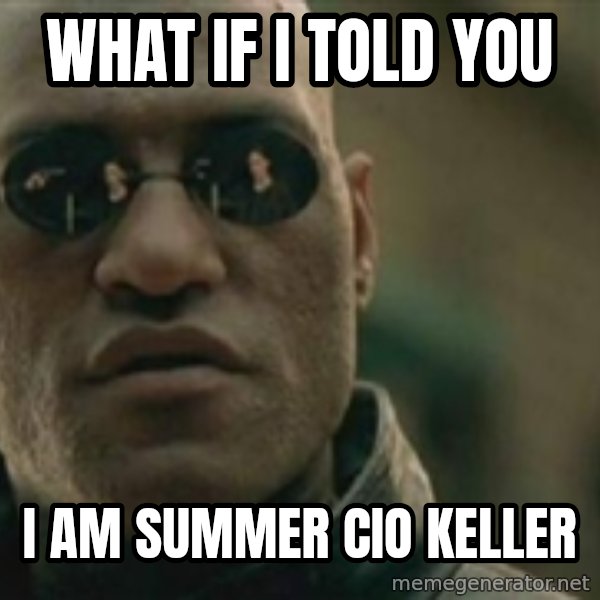 Scumbag Morpheus meme: What if i told you / I am summer cio keller