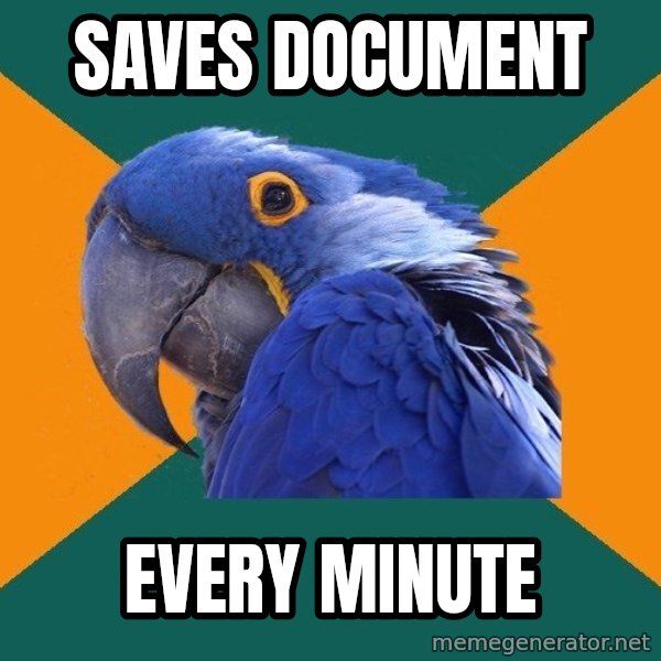Paranoid Parrot meme: SAVES DOCUMENT / EVERY MINUTE