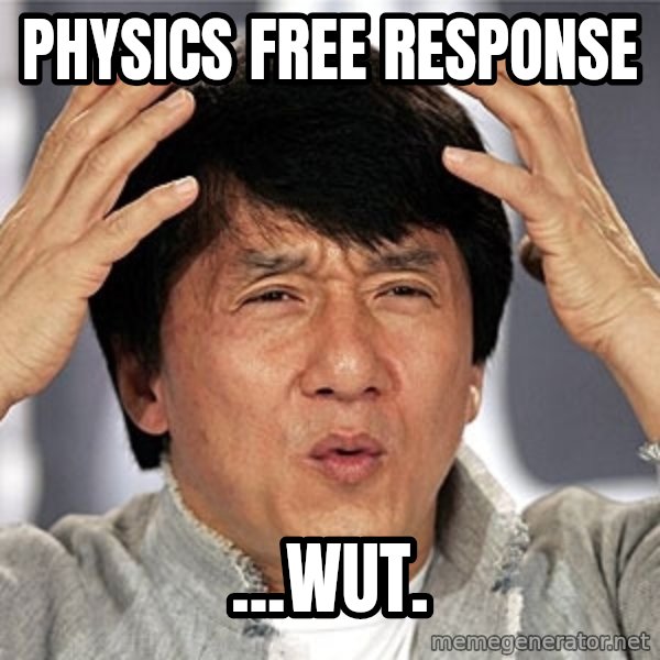 Jackie Chan meme: Physics Free response / ...wut.