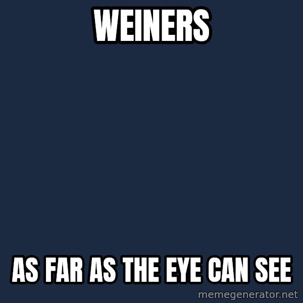 Toy Story Everywhere meme: Weiners / As far as the eye can see
