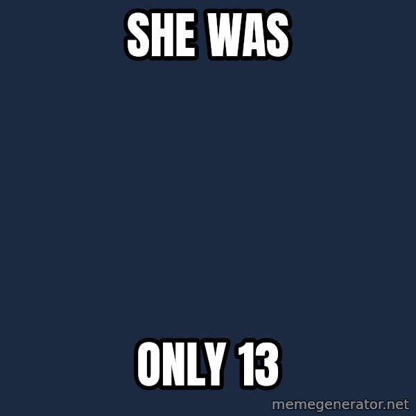 Katainen Perkele meme: she   was / only    13