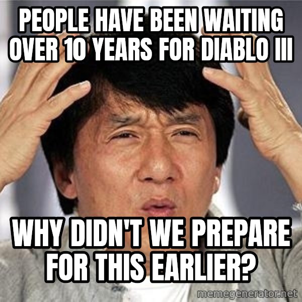 Confused Jackie Chan meme: people have been waiting over 10 years for diablo III / Why didn't we PREpare for this earlier?