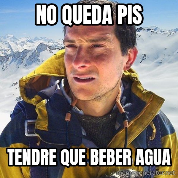 Bear Grylls meme: No queda pis / tendre que beber agua