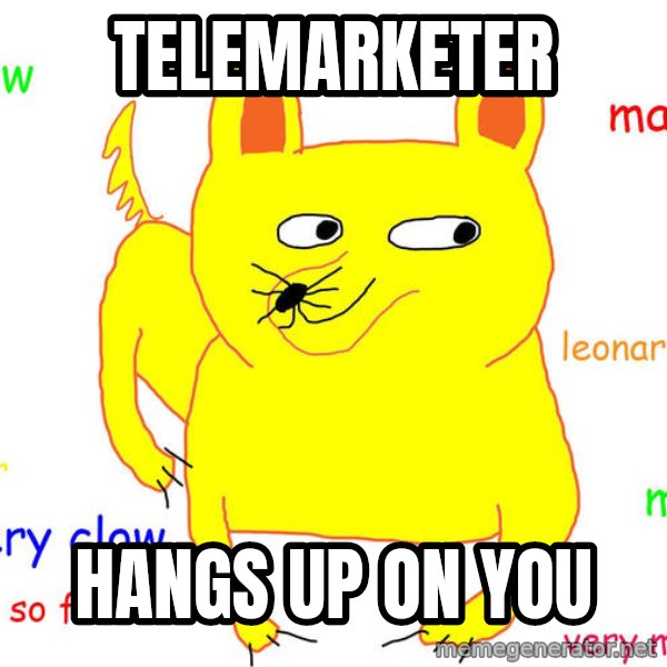 Forever Alone meme: telemarketer / hangs up on you