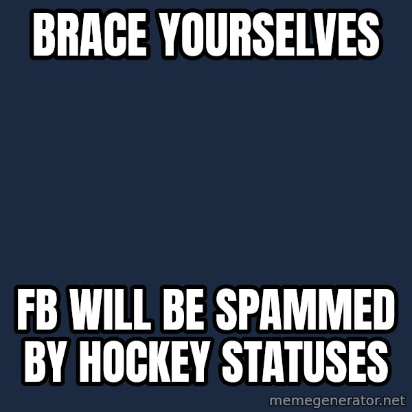Winter is Coming meme: brace yourselves / fb will be spammed by hockey statuses