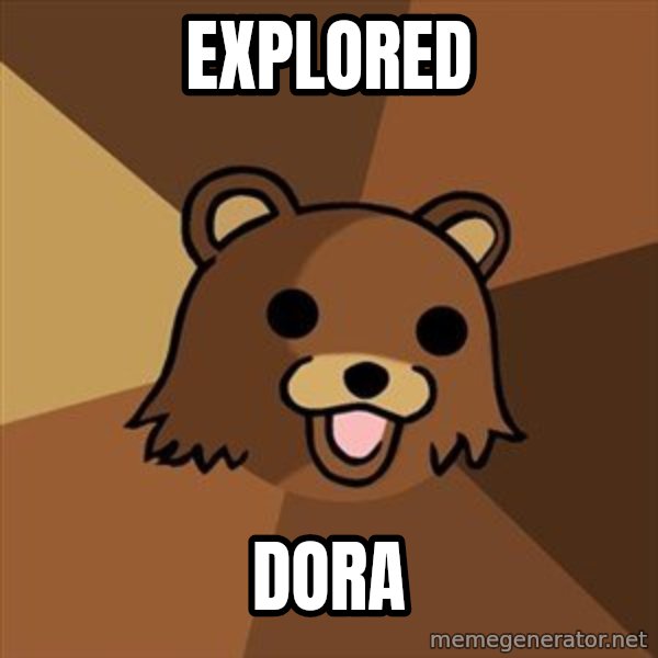 Pedobear meme: explored / dora