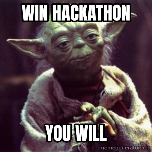 Yoda meme: Win hackathon / you will