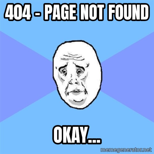 Okay Guy meme: 404 - page not found / okay...