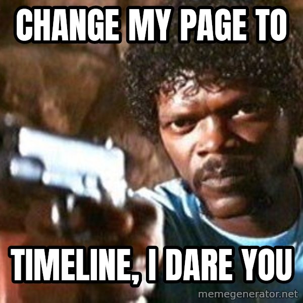 Pulp Fiction meme: change my page to / timeline, i dare you