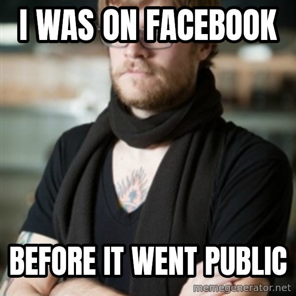 hipster Barista meme: I WAS ON FACEBOOK / BEFORE it went public