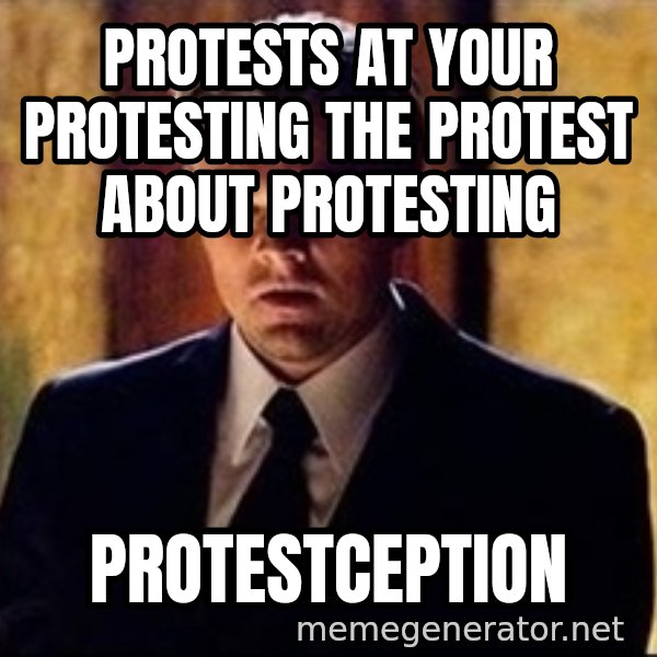 inception meme: protestS at your protesting the protest about protesting / PROTESTCEPTION