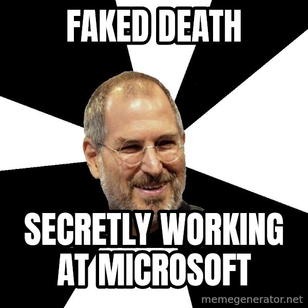 Steve Jobs Says meme: Faked Death / secretly working at microsoft