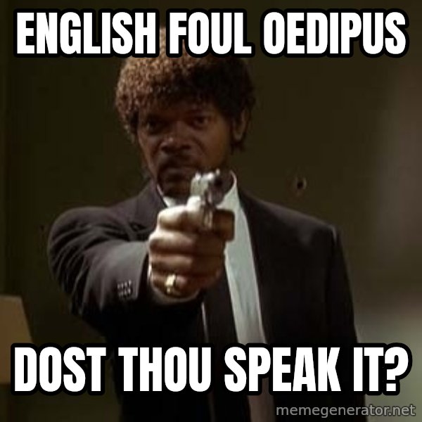 Jules Pulp Fiction meme: English Foul Oedipus / Dost Thou Speak It?